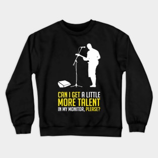 Can i get a little more Talent in the Monitor Musican Audio Crewneck Sweatshirt